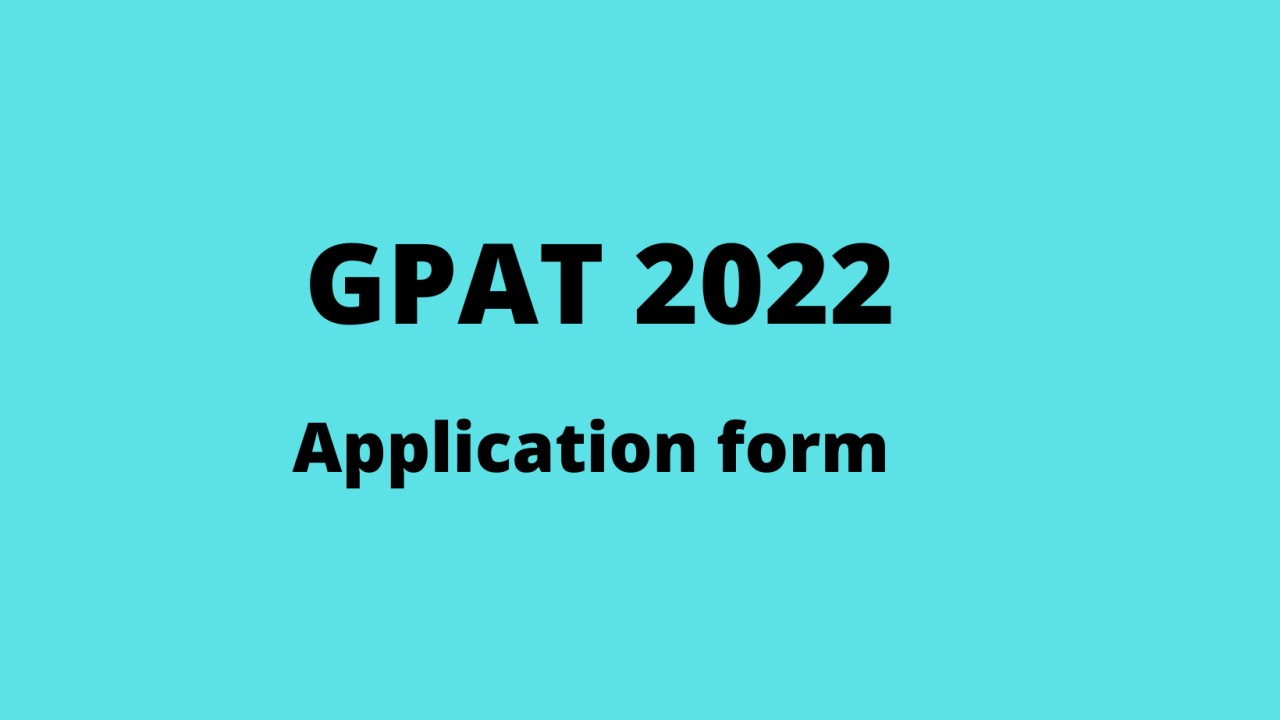 GPAT 2022: Graduate Pharmacy Aptitude Test (GPAT) 2022 application