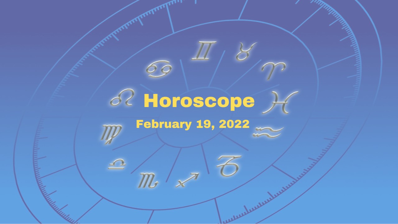 Horoscope for February 19, 2022