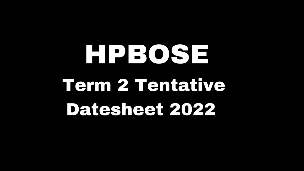 HPBOSE term 2 tentative datesheet 2022 announced, all you should know about class 8,10,12 exam timetable