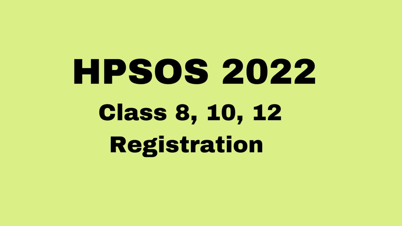 HPSOS 2022 registration date extended for class 8, 10 and 12, exam to be held from March 29, all you should know