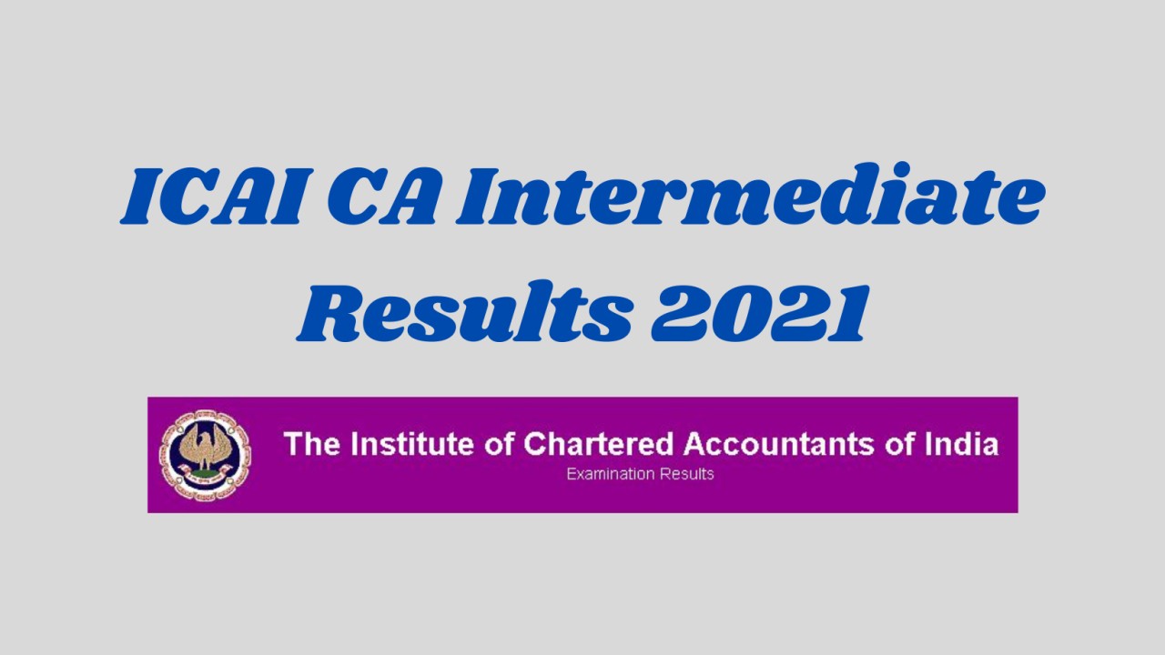 ICAI CA Intermediate 2021 results