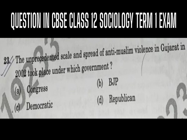 CBSE ने परीक्षा में पूछा गुजरात दंगों से जुड़ा सवाल, शिकायत मिलने पर कहा- गलती हो गई 1 CBSE